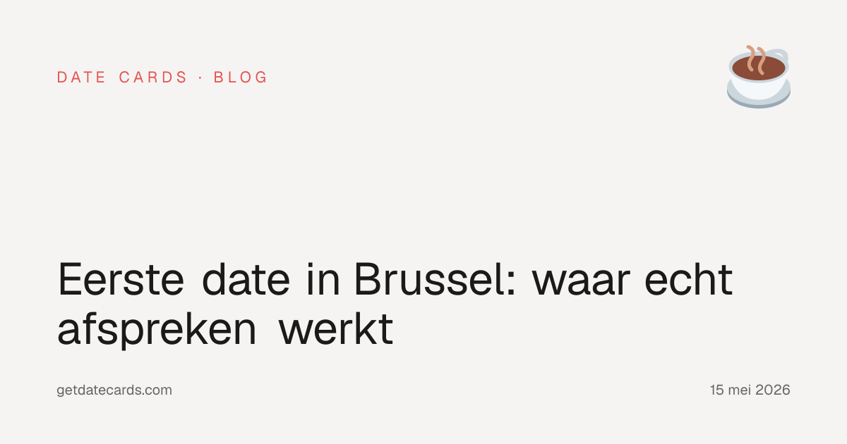 Eerste date in Brussel: waar echt afspreken werkt